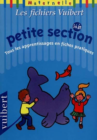 Maternelle petite section, 3-4 ans : tous les apprentissages en fiches pratiques