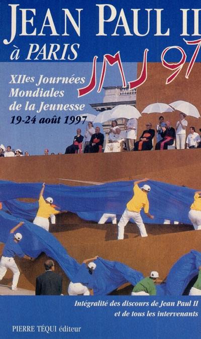 XIIes Journées mondiales de la jeunesse : Paris, 19 au 24 août 1997 : intégralité des discours de Jean-Paul II et de tous les intervenants