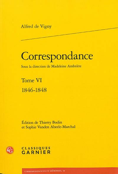 Correspondance d'Alfred de Vigny. Vol. 6. 1846-1848