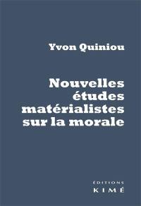 Nouvelles études matérialistes sur la morale : Hume, Rousseau, Dewey, Russell, Marx, Gramsci