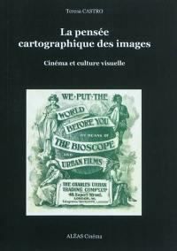 La pensée cartographique des images : cinéma et culture visuelle