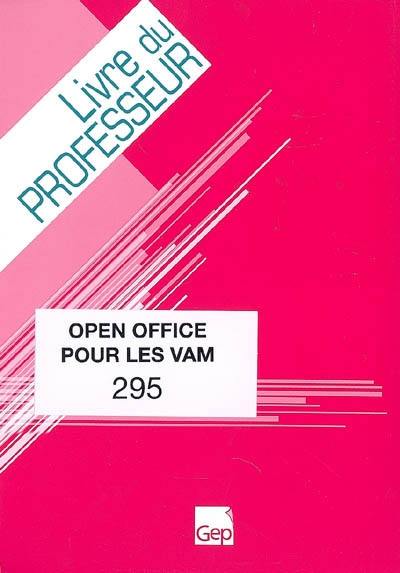 Open Office pour les VAM : seconde professionnelle et terminale BEP VAM : pochette du professeur