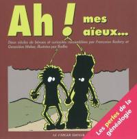 Ah ! Mes aïeux... : deux siècles de bévues et curiosités : les perles de la généalogie