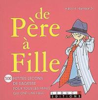 De père à fille : 300 petites leçons de sagesse pour tous les papas qui ont une fille