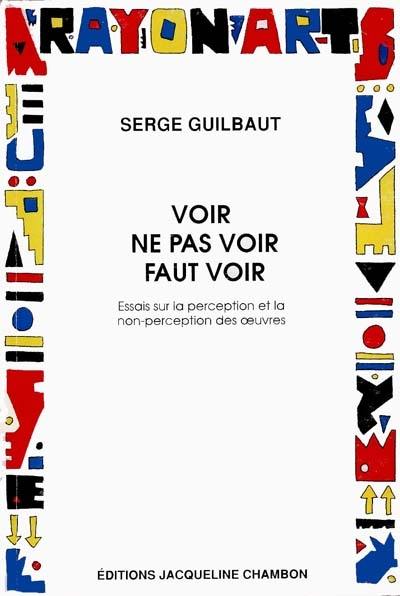 Voir, ne pas voir, faut voir : essais sur la perception et la non-oerception des oeuvres