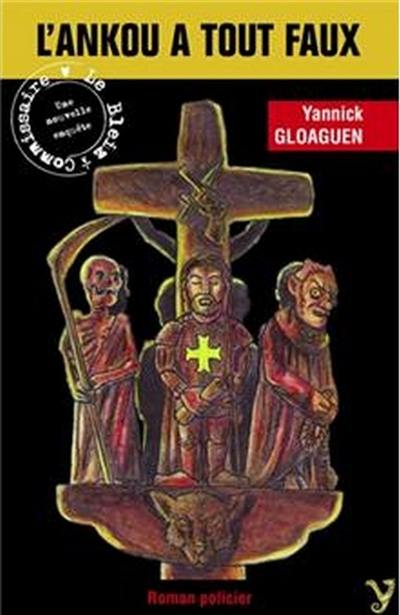 Une enquête du commissaire Le Bleiz. L'Ankou a tout faux : le chevalier, le diable et la mort