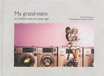 Ma grand-mère ou L'enfance dans un corps sage