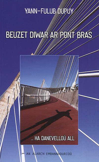 Beuzet diwar ar pont bras : div gontadenn ha teir danevell