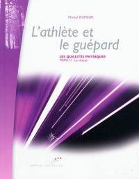 Les qualités physiques. Vol. 2. L'athlète et le guépard : la vitesse