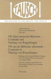 550 Jahre deutsche Melusine : Coudrette und Thüring von Ringoltingen : Beiträge der wissenschaftlichen Tagung vom August 2006. 550 ans de Mélusine allemande : Coudrette et Thüring von Ringoltingen : actes du colloque d'août 2006