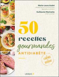 50 recettes gourmandes antidiabète : de l'entrée au dessert