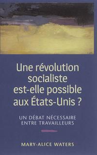 Une révolution socialiste est-elle possible aux Etats-Unis ? : un débat nécessaire entre travailleurs