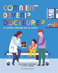 Comment devenir docteur.e : et autres métiers de la santé