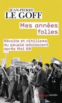 Mes années folles : révolte et nihilisme du peuple adolescent après mai 68