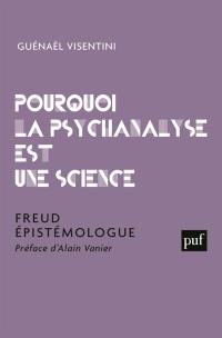 Pourquoi la psychanalyse est une science : Freud épistémologue