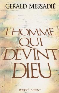 L'homme qui devint Dieu. Vol. 1