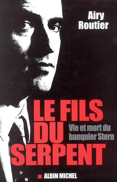 Le fils du serpent : vie et mort du banquier Stern