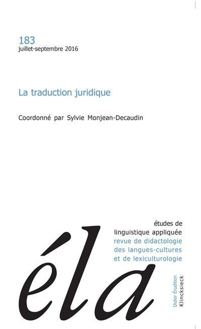 Etudes de linguistique appliquée, n° 183. La traduction juridique