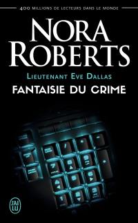 Lieutenant Eve Dallas. Vol. 30. Fantaisie du crime