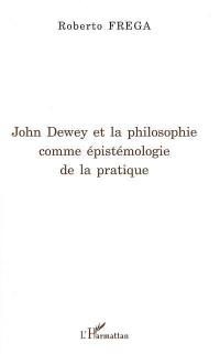 John Dewey et la philosophie comme épistémologie de la pratique