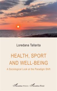 Health, sport and well-being : a sociological look at the paradigm shift