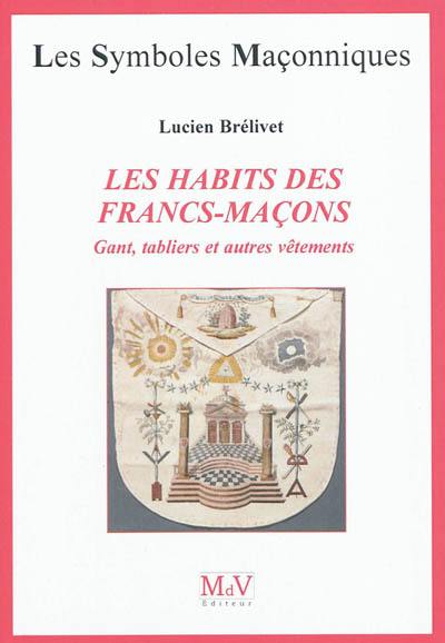 Les habits des francs-maçons : gants, tabliers et autres vêtements