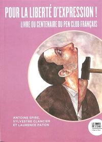 Pour la liberté d'expression ! : les 100 ans du Pen Club français