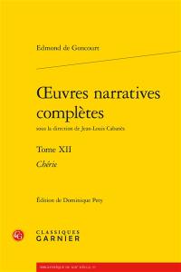 Oeuvres narratives complètes. Vol. 12. Chérie