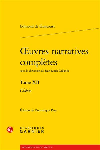 Oeuvres narratives complètes. Vol. 12. Chérie