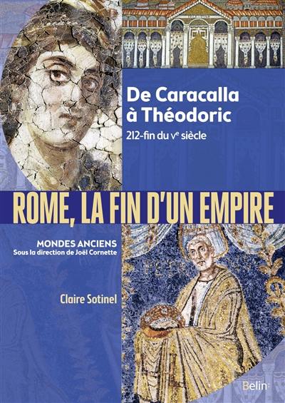 Rome, la fin d'un Empire : de Caracalla à Théodoric, 212-fin du Ve siècle