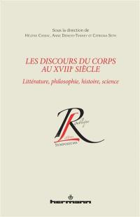 Les discours du corps au XVIIIe siècle : littérature, philosophie, histoire, science