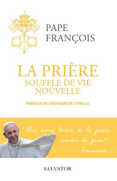 La prière : souffle de vie nouvelle