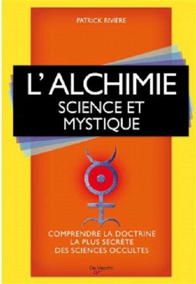 L'alchimie : science et mystique