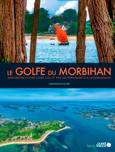 Le golfe du Morbihan : rencontres entre terre, ciel et mer, de Port-Navalo à Locmariaquer