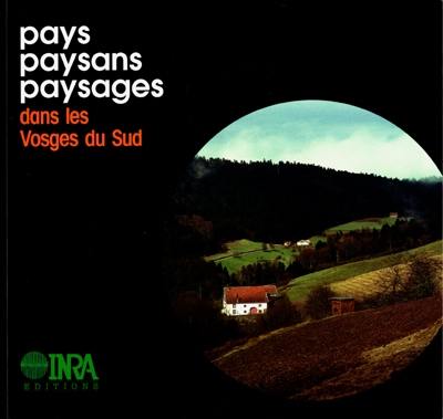 Pays, paysans, paysages dans les Vosges du sud : les pratiques agricoles et la transformation de l'espace