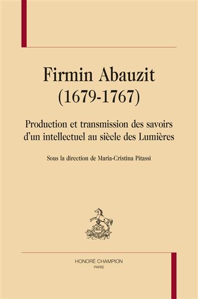 Firmin Abauzit (1679-1767) : production et transmission des savoirs d'un intellectuel au siècle des lumières