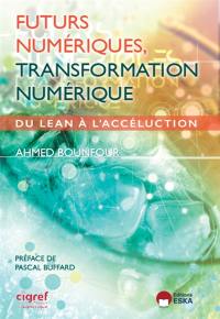 Futurs numériques, transformation numérique : du lean à l'accéluction