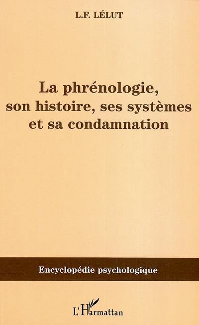 La phrénologie : son histoire, ses systèmes et sa condamnation