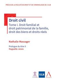 Droit civil. Vol. 1. Droit familial et droit patrimonial de la famille, droit des biens et droits réels