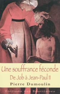 Une souffrance féconde : de Job à Jean-Paul II