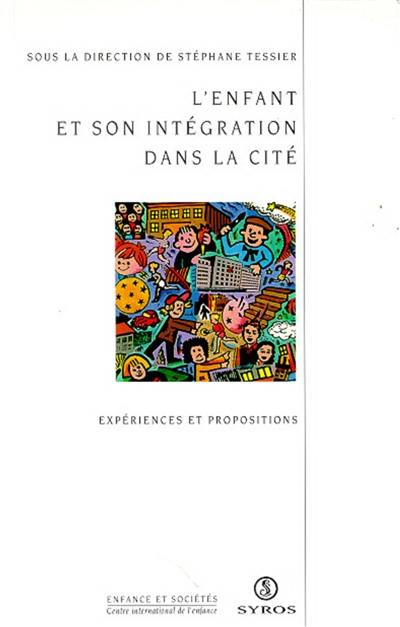 L'Enfant et son intégration dans la cité : propositions et expériences