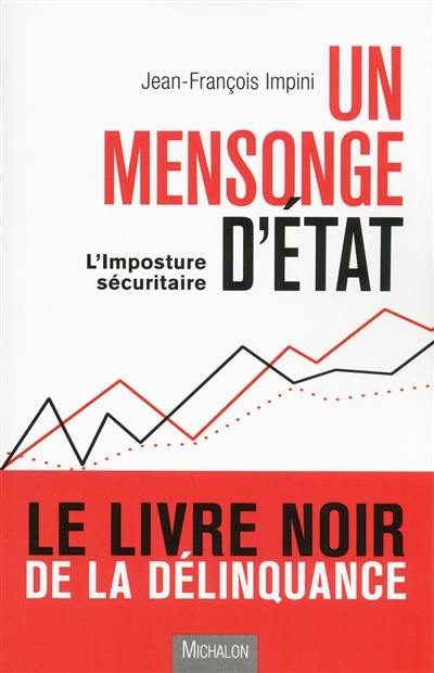 Un mensonge d'Etat : l'imposture sécuritaire