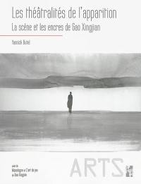 Les théâtralités de l'apparition : la scène et les encres de Gao Xingjian. Monologue. L'art du jeu