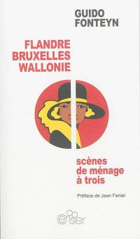 Flandre, Bruxelles, Wallonie : scène de ménage à trois