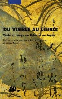 Du visible au lisible : texte et image en Chine et au Japon