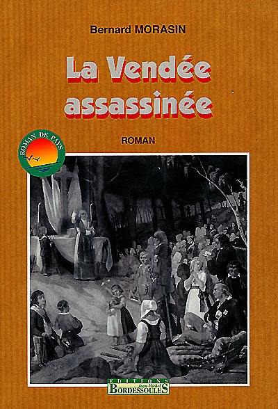 La Vendée assassinée. L'espoir et la peur