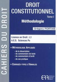 Droit constitutionnel. Vol. 1. Méthodologie : licence en droit, L1, AES, Sciences Po