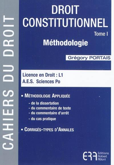 Droit constitutionnel. Vol. 1. Méthodologie : licence en droit, L1, AES, Sciences Po