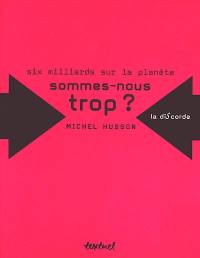 Six milliards sur la planète : sommes-nous trop ?