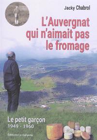 L'Auvergnat qui n'aimait pas le fromage. Le petit garçon : 1949-1960